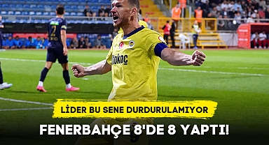 FENERBAHÇE 8'DE 8 YAPTI