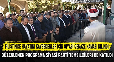 FİLİSTİN'DE HAYATINI KAYBEDENLER İÇİN GIYABİ CENAZE NAMAZI KILINDI