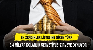 EN ZENGİNLER LİSTESİNE GİREN 2 TÜRK