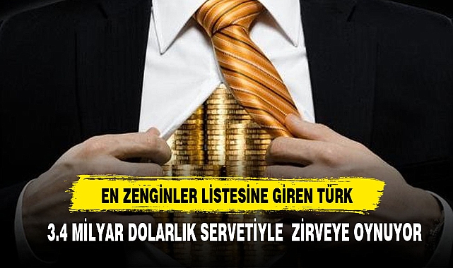 EN ZENGİNLER LİSTESİNE GİREN 2 TÜRK