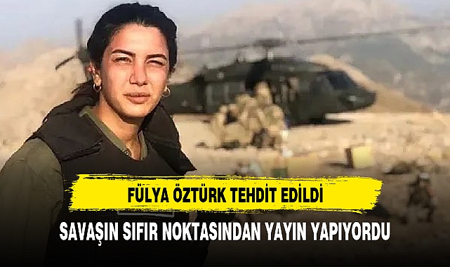 FULYA ÖZTÜRK TEHDİT EDİLDİ