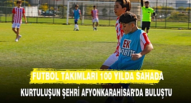 FUTBOL TAKIMLARI KURTULUŞUN ŞEHRİ AFYONKARAHİSAR'DA BULUŞTU