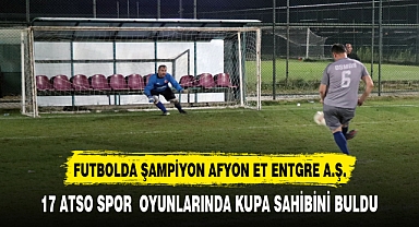FUTBOLDA ŞAMPİYON AFYON ET ENTEGRE A.Ş.
