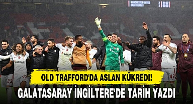 GALATASARAY İNGİLTERE'DE TARİH YAZDI