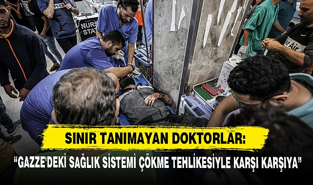 “GAZZE'DEKİ SAĞLIK SİSTEMİ ÇÖKME TEHLİKESİYLE KARŞI KARŞIYA”