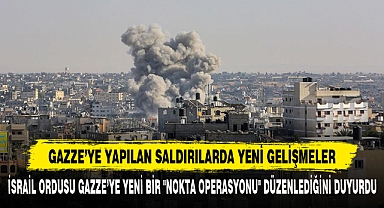 GAZZE’YE YAPILAN SALDIRILARDA YENİ GELİŞMELER
