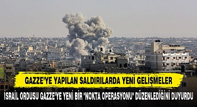 GAZZE’YE YAPILAN SALDIRILARDA YENİ GELİŞMELER