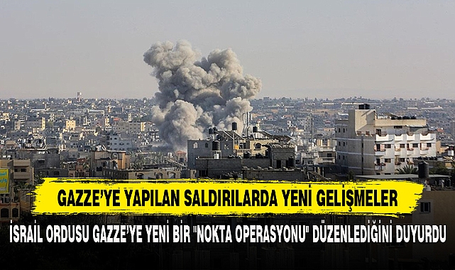 GAZZE’YE YAPILAN SALDIRILARDA YENİ GELİŞMELER