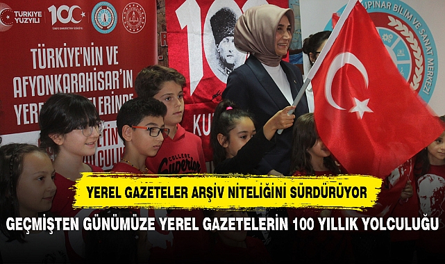 GEÇMİŞTEN GÜNÜMÜZE YEREL GAZETELERİN 100 YILLIK YOLCULUĞU