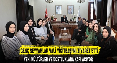 GENÇ SEYYAHLAR VALİ YİĞİTBAŞI’NI ZİYARET ETTİ