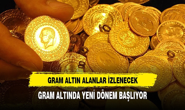Gram altında yeni dönem başlıyor
