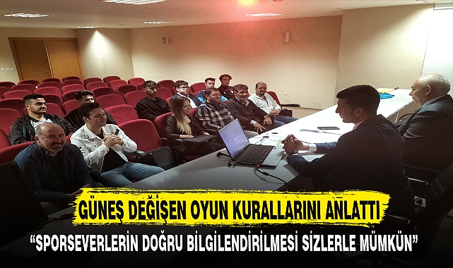 GÜNEŞ DEĞİŞEN OYUN KURALLARINI ANLATTI