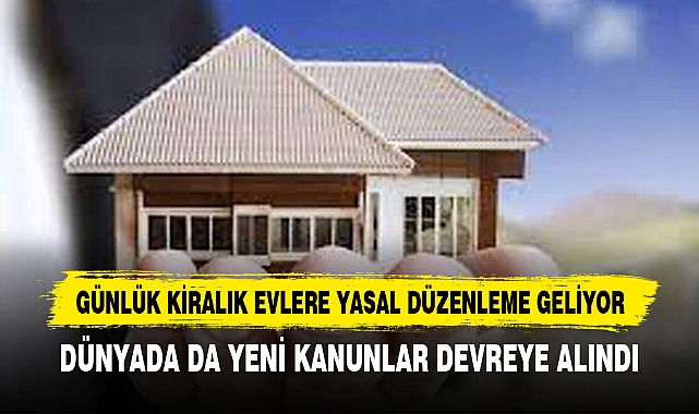 GÜNLÜK KİRALIK EVLERE YASAL DÜZENLEME GELİYOR