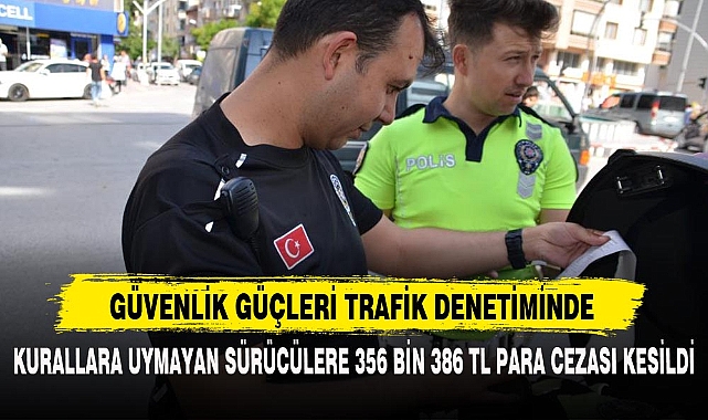 GÜVENLİK GÜÇLERİ TRAFİK DENETİMİNDE