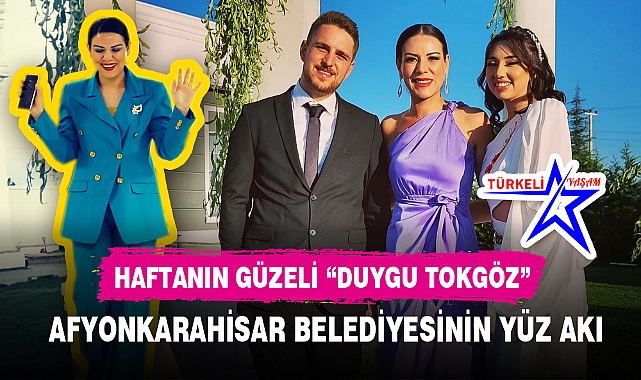 HAFTANIN GÜZELİ "DUYGU TOKGÖZ"