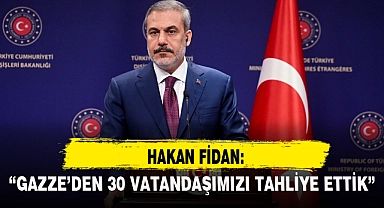 HAKAN FİDAN: GAZZE'DEN 30 VATANDAŞIMIZI TAHLİYE ETTİK