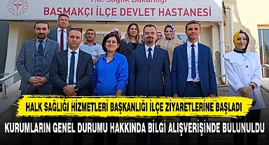 HALK SAĞLIĞI HİZMETLERİ BAŞKANLIĞI İLÇE ZİYARETLERİNE BAŞLADI