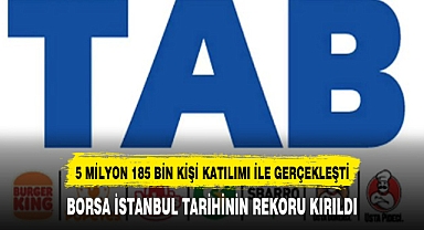 HALKA ARZA BORSA TARİHİNİN REKORU KIRILDI