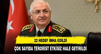 Hava harekatında 22 hedef imha edildi, çok sayıda terörist etkisiz hale getirildi