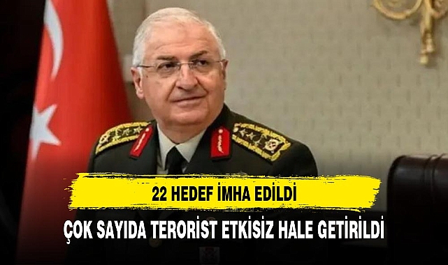 Hava harekatında 22 hedef imha edildi, çok sayıda terörist etkisiz hale getirildi