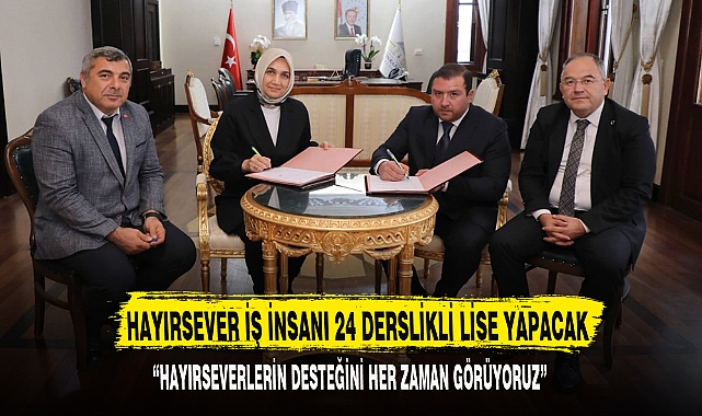 HAYIRSEVER İŞ İNSANI 24 DERSLİKLİ LİSE YAPACAK