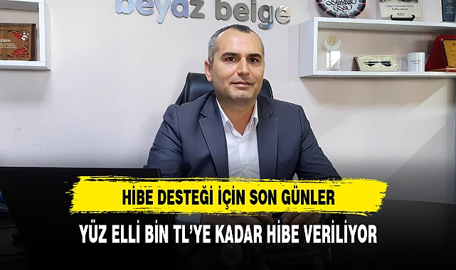 HİBE DESTEĞİ İÇİN SON GÜNLER