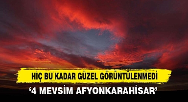 HİÇ BU KADAR GÜZEL GÖRÜNTÜLENMEDİ