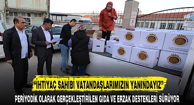 “İHTİYAÇ SAHİBİ VATANDAŞLARIMIZIN YANINDAYIZ”