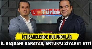 İL BAŞKANI KARATAŞ, ARTUK’U ZİYARET ETTİ
