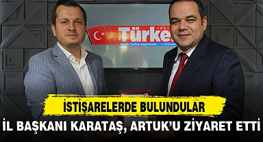 İL BAŞKANI KARATAŞ, ARTUK’U ZİYARET ETTİ