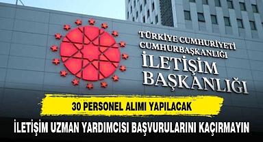 İLETİŞİM BAŞKANLIĞI 30 PERSONEL ALACAK