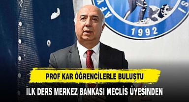 İLK DERS MERKEZ BANKASI MECLİS ÜYESİNDEN