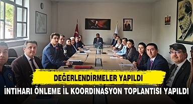 İNTİHARI ÖNLEME İL KOORDİNASYON TOPLANTISI YAPILDI