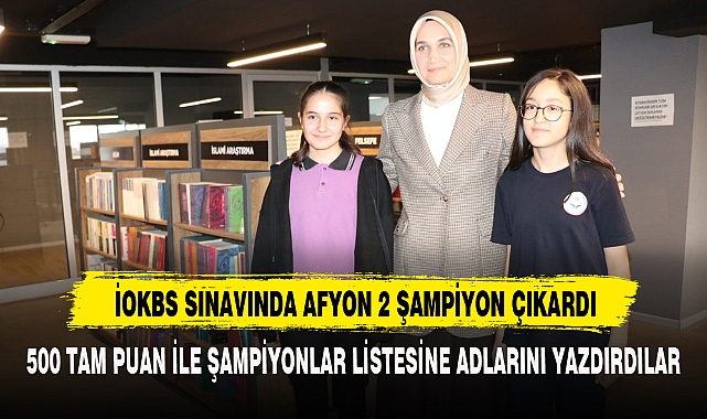 İOKBS SINAVINDA AFYON 2 ŞAMPİYON ÇIKARDI