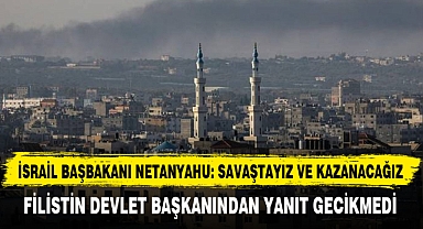 İSRAİL BAŞBAKANI NETANYAHU: SAVAŞTAYIZ VE KAZANACAĞIZ