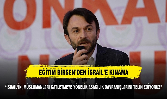 İSRAİL’İN, MÜSLÜMANLARI KATLETMEYE YÖNELİK AŞAĞILIK DAVRANIŞLARINI TELİN EDİYORUZ”