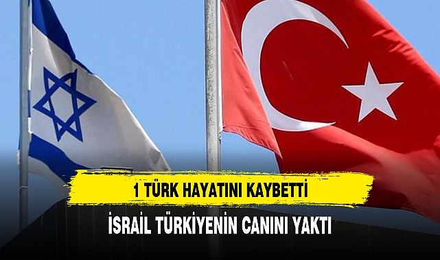 İSRAİL TÜRKİYENİN CANINI YAKTI