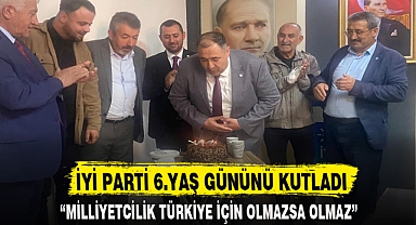 İYİ PARTİ 6.YAŞ GÜNÜNÜ KUTLADI