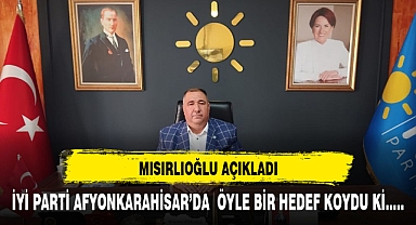 İYİ PARTİ AFYON ÖYLE BİR HEDEF KOYDU Kİ
