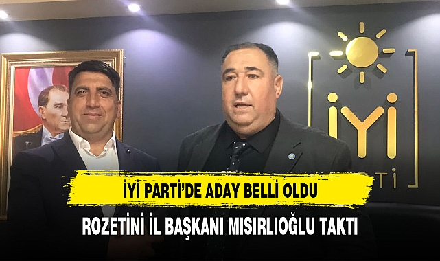 İYİ PARTİ AFYONKARAHİSAR'DA ADAY BELLİ OLDU