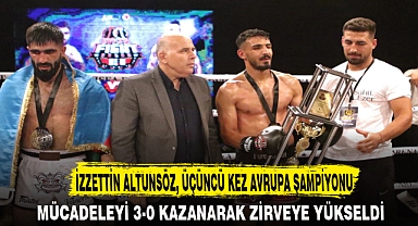 İZZETTİN ALTUNSÖZ, ÜÇÜNCÜ KEZ AVRUPA ŞAMPİYONU