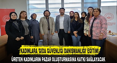KADINLARA 'GIDA GÜVENLİĞİ DANIŞMANLIĞI' EĞİTİMİ
