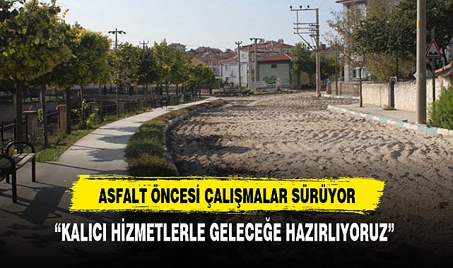 “KALICI HİZMETLERLE GELECEĞE HAZIRLIYORUZ”