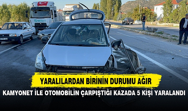 KAMYONET İLE OTOMOBİLİN ÇARPIŞTIĞI KAZADA 5 KİŞİ YARALANDI