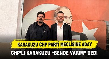KARAKUZU CHP PARTİ MECLİSİNE ADAY