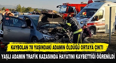 KAYBOLAN 78 YAŞINDAKİ ADAMIN ÖLDÜĞÜ ORTAYA ÇIKTI