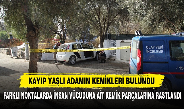 KAYIP YAŞLI ADAMIN KEMİKLERİ BULUNDU