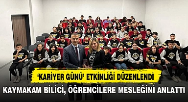 KAYMAKAM BİLİCİ, ÖĞRENCİLERE MESLEĞİNİ ANLATTI
