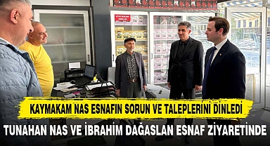 KAYMAKAM NAS ESNAFIN SORUN VE TALEPLERİNİ DİNLEDİ