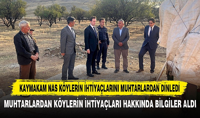 KAYMAKAM NAS KÖYLERİN İHTİYAÇLARINI MUHTARLARDAN DİNLEDİ